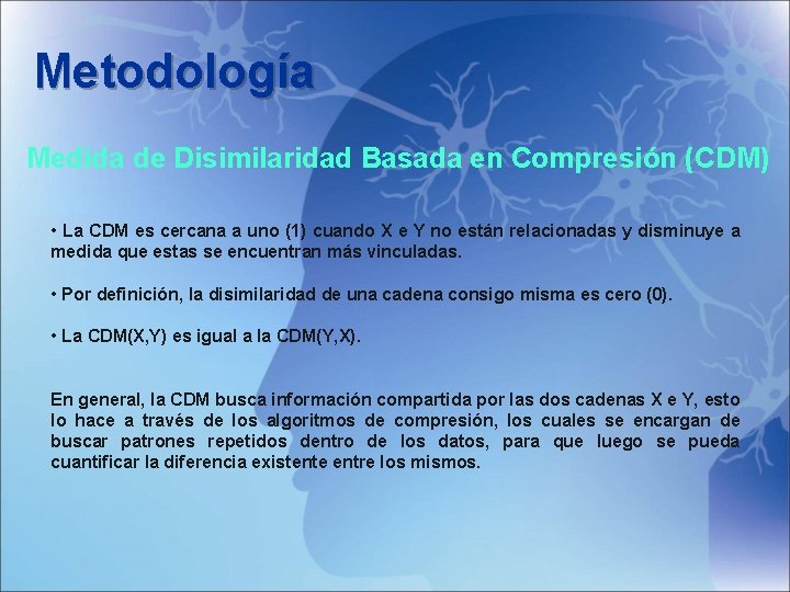 Metodología Medida de Disimilaridad Basada en Compresión (CDM) • La CDM es cercana a