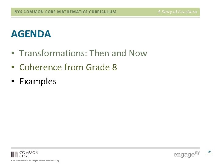 NYS COMMON CORE MATHEMATICS CURRICULUM A Story of Functions AGENDA • Transformations: Then and