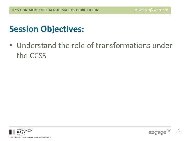 NYS COMMON CORE MATHEMATICS CURRICULUM A Story of Functions Session Objectives: • Understand the