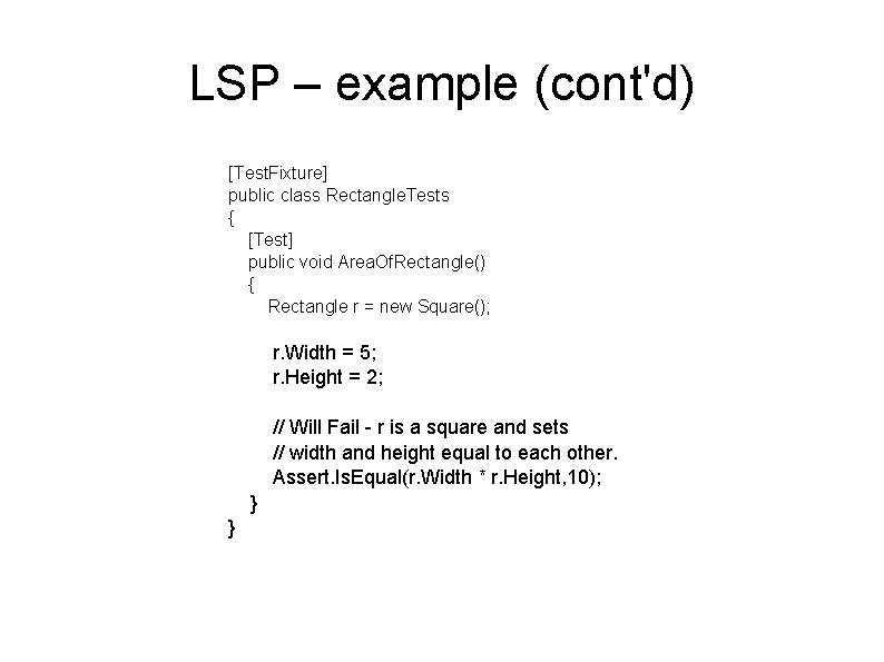 LSP – example (cont'd) [Test. Fixture] public class Rectangle. Tests { [Test] public void