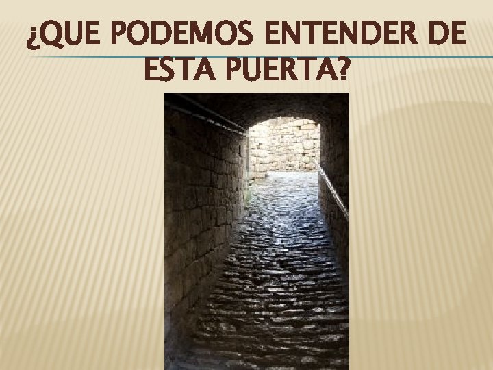 ¿QUE PODEMOS ENTENDER DE ESTA PUERTA? 