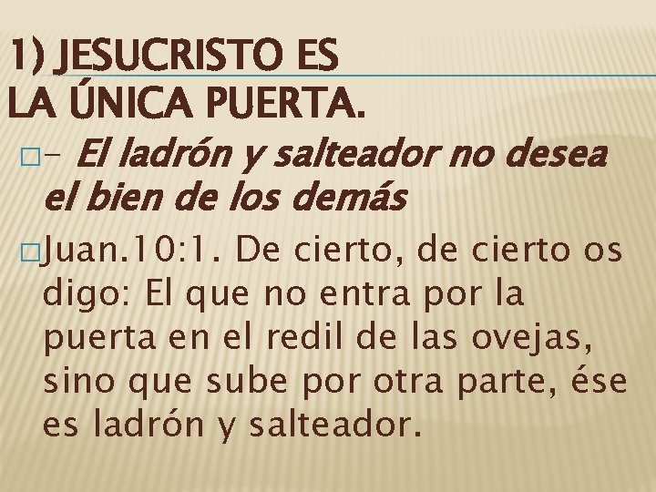 1) JESUCRISTO ES LA ÚNICA PUERTA. �- El ladrón y salteador no desea el