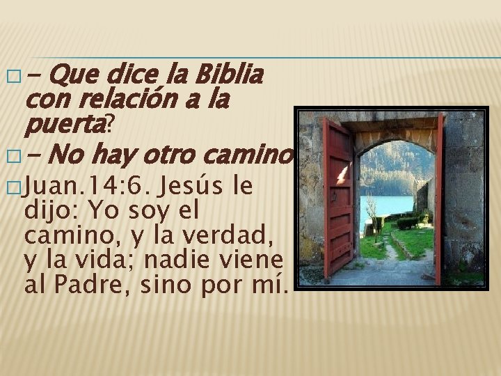 �- Que dice la Biblia con relación a la puerta? �- No hay otro