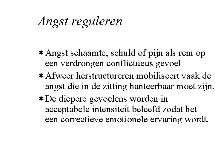 Angst reguleren ¬Angst schaamte, schuld of pijn als rem op een verdrongen conflictueus gevoel