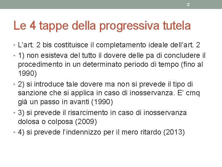 3 Le 4 tappe della progressiva tutela • L’art. 2 bis costituisce il completamento