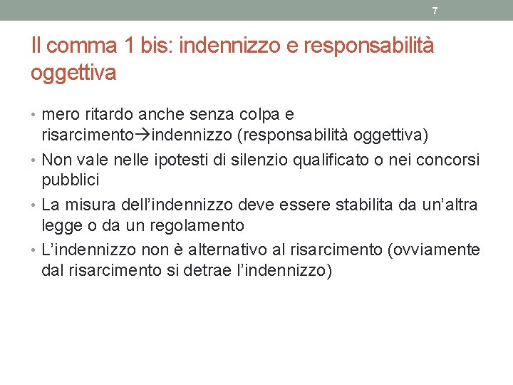 7 Il comma 1 bis: indennizzo e responsabilità oggettiva • mero ritardo anche senza