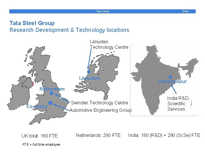 Slide Tata Steel Group Research Development & Technology locations IJmuiden Technology Centre IJmuiden Jamshedpur