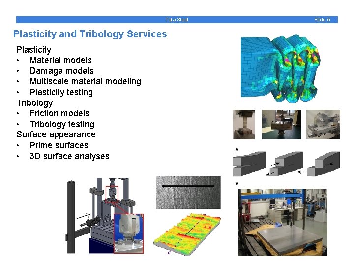 Tata Steel Plasticity and Tribology Services Plasticity • Material models • Damage models •