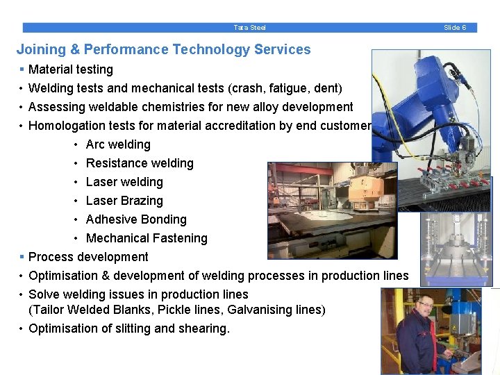 Tata Steel Joining & Performance Technology Services § • • • Material testing Welding