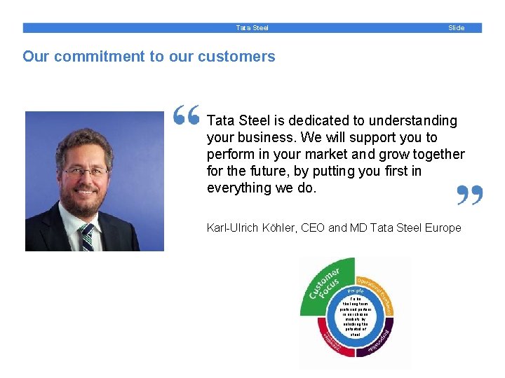 Slide Tata Steel Our commitment to our customers Tata Steel is dedicated to understanding