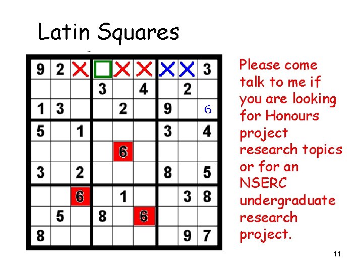 Latin Squares Please come talk to me if you are looking for Honours project Latin Squares Please come talk to me if you are looking for Honours project