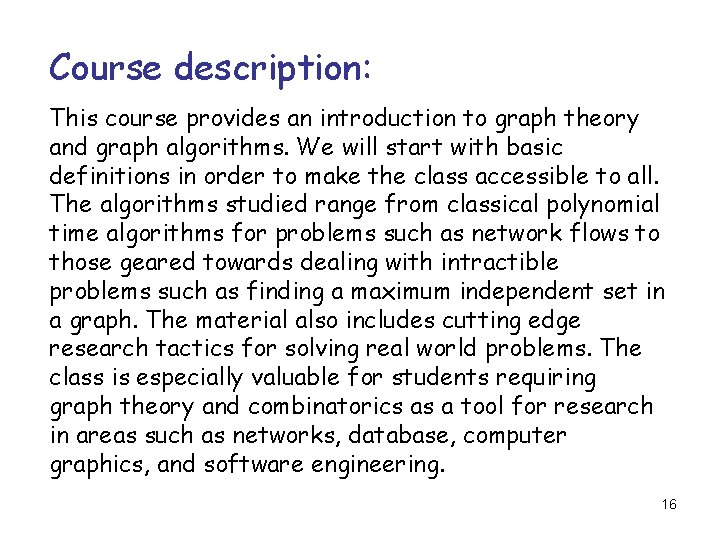 Course description: This course provides an introduction to graph theory and graph algorithms. We Course description: This course provides an introduction to graph theory and graph algorithms. We