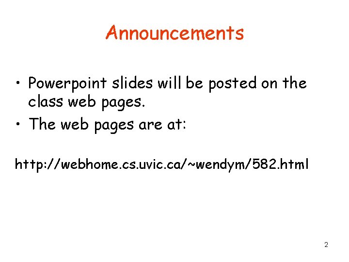 Announcements • Powerpoint slides will be posted on the class web pages. • The Announcements • Powerpoint slides will be posted on the class web pages. • The
