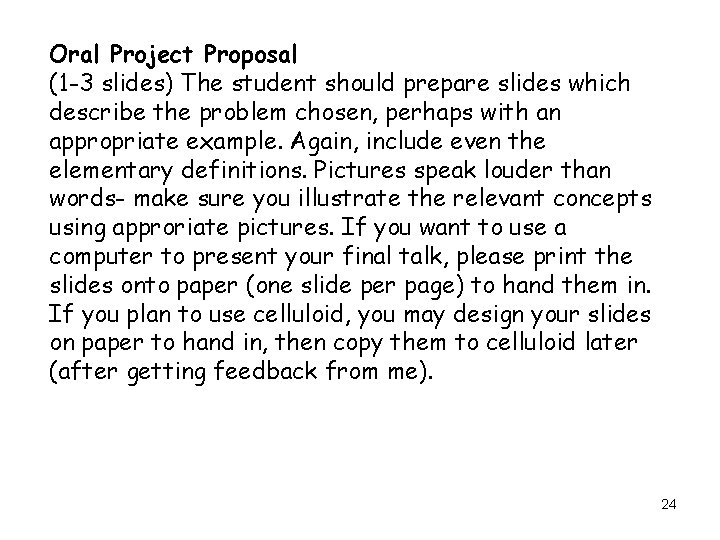 Oral Project Proposal (1 -3 slides) The student should prepare slides which describe the Oral Project Proposal (1 -3 slides) The student should prepare slides which describe the