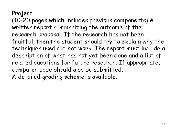Project (10 -20 pages which includes previous components) A written report summarizing the outcome Project (10 -20 pages which includes previous components) A written report summarizing the outcome