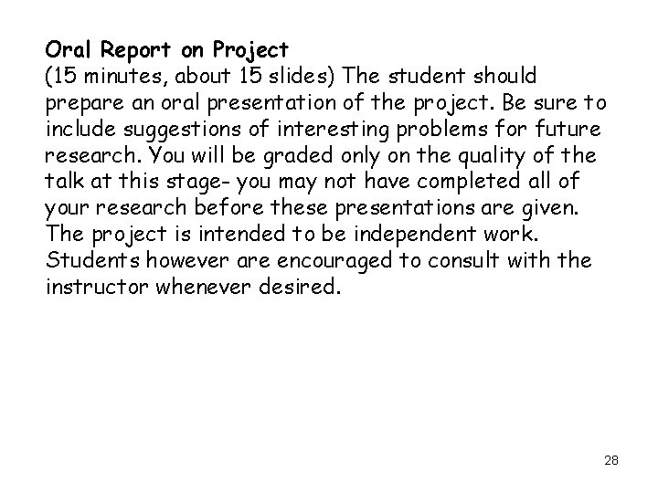 Oral Report on Project (15 minutes, about 15 slides) The student should prepare an Oral Report on Project (15 minutes, about 15 slides) The student should prepare an