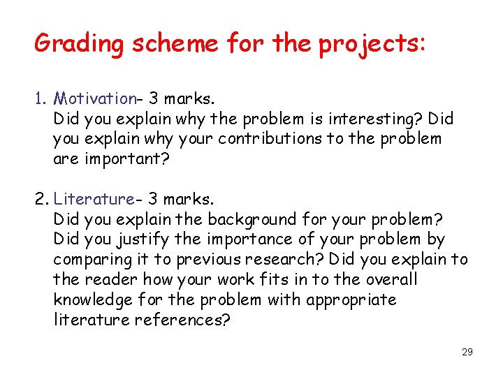 Grading scheme for the projects: 1. Motivation- 3 marks. Did you explain why the Grading scheme for the projects: 1. Motivation- 3 marks. Did you explain why the