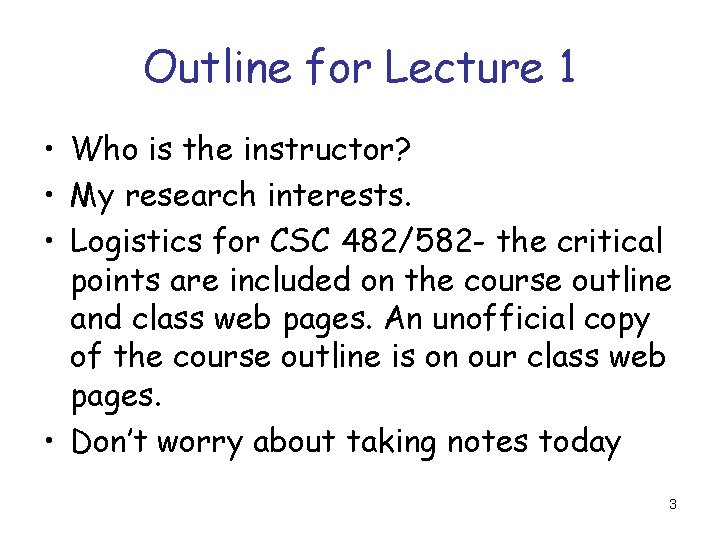 Outline for Lecture 1 • Who is the instructor? • My research interests. • Outline for Lecture 1 • Who is the instructor? • My research interests. •