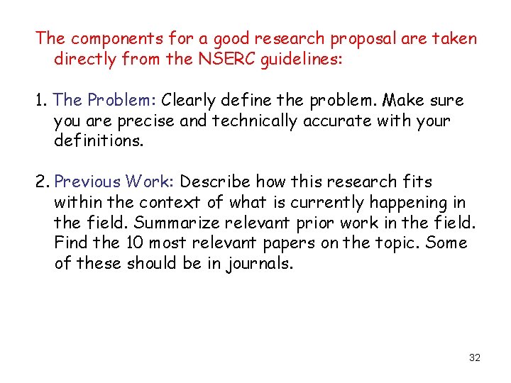 The components for a good research proposal are taken directly from the NSERC guidelines: The components for a good research proposal are taken directly from the NSERC guidelines: