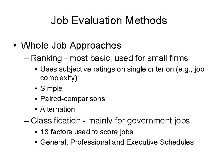 Job Evaluation Methods • Whole Job Approaches – Ranking - most basic; used for