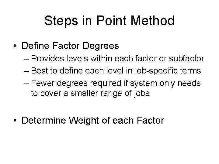 Steps in Point Method • Define Factor Degrees – Provides levels within each factor