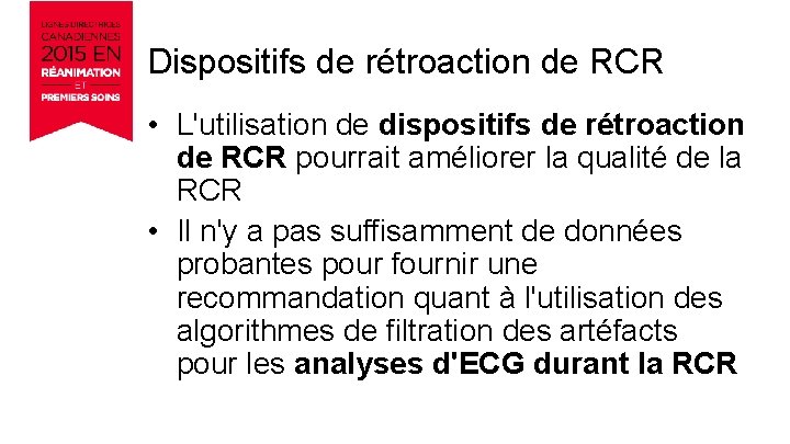 Dispositifs de rétroaction de RCR • L'utilisation de dispositifs de rétroaction de RCR pourrait