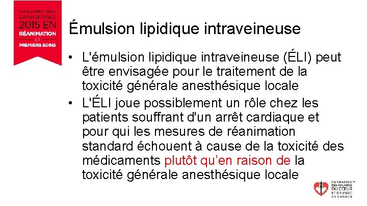 Émulsion lipidique intraveineuse • L'émulsion lipidique intraveineuse (ÉLI) peut être envisagée pour le traitement