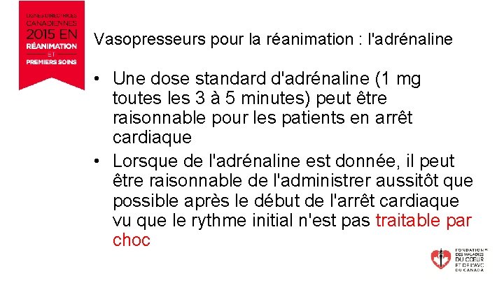 Vasopresseurs pour la réanimation : l'adrénaline • Une dose standard d'adrénaline (1 mg toutes