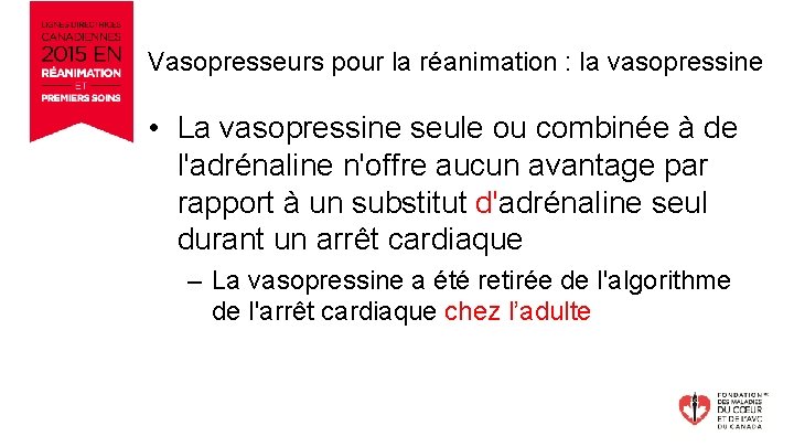 Vasopresseurs pour la réanimation : la vasopressine • La vasopressine seule ou combinée à