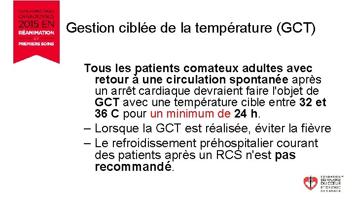 Gestion ciblée de la température (GCT) Tous les patients comateux adultes avec retour à