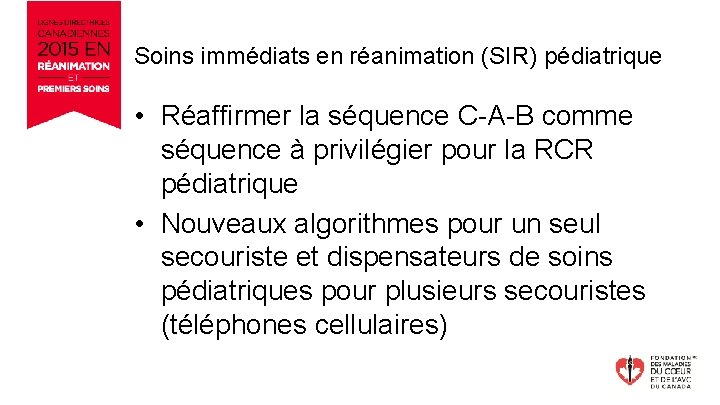 Soins immédiats en réanimation (SIR) pédiatrique • Réaffirmer la séquence C-A-B comme séquence à