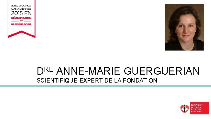 SOINS AVANCÉS EN RÉANIMATION PÉDIATRIQUE DRE ANNE-MARIE GUERIAN SCIENTIFIQUE EXPERT DE LA FONDATION 