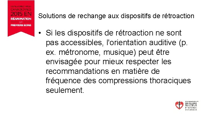 Solutions de rechange aux dispositifs de rétroaction • Si les dispositifs de rétroaction ne