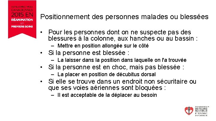 Positionnement des personnes malades ou blessées • Pour les personnes dont on ne suspecte