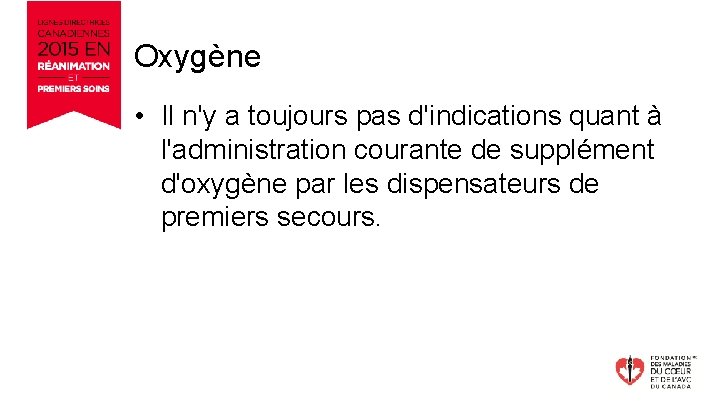 Oxygène • Il n'y a toujours pas d'indications quant à l'administration courante de supplément