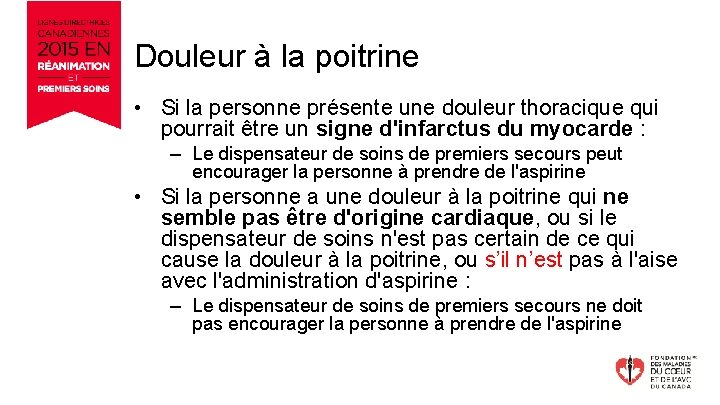 Douleur à la poitrine • Si la personne présente une douleur thoracique qui pourrait
