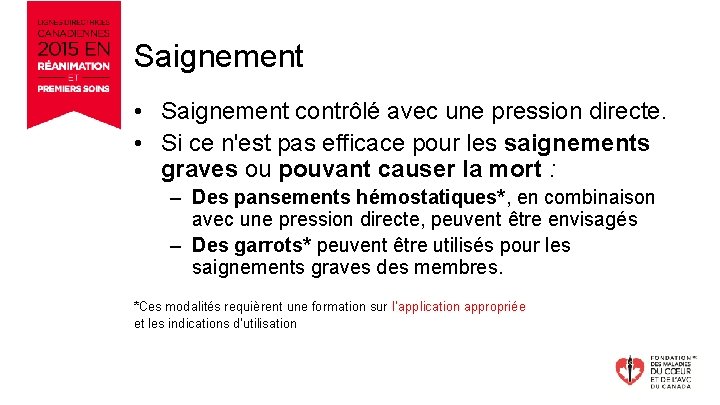 Saignement • Saignement contrôlé avec une pression directe. • Si ce n'est pas efficace