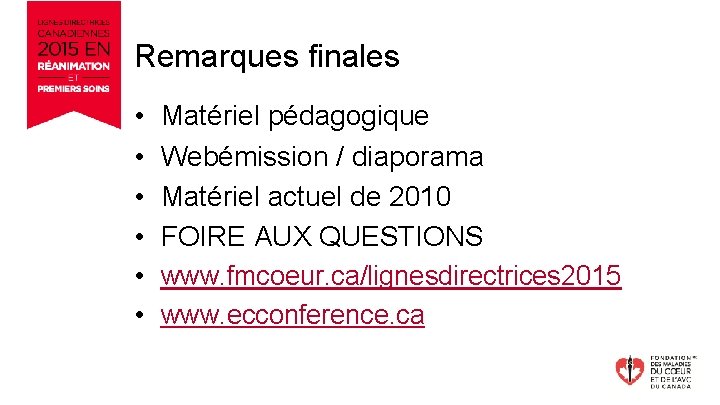 Remarques finales • • • Matériel pédagogique Webémission / diaporama Matériel actuel de 2010