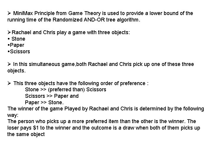 Ø Mini. Max Principle from Game Theory is used to provide a lower bound