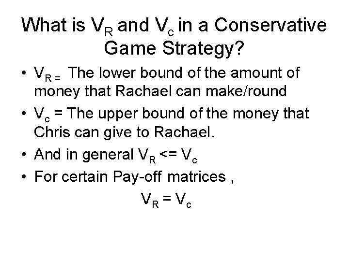 What is VR and Vc in a Conservative Game Strategy? • VR = The