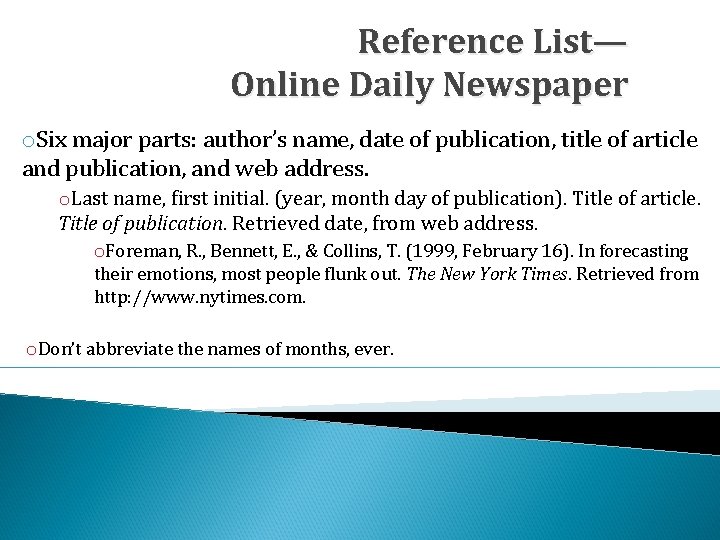 Reference List— Online Daily Newspaper o. Six major parts: author’s name, date of publication,