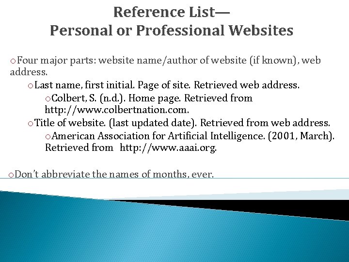 Reference List— Personal or Professional Websites o. Four major parts: website name/author of website