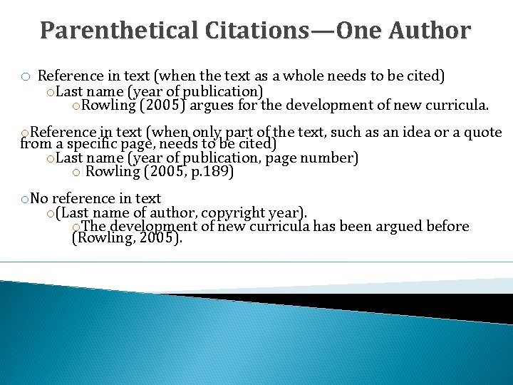 Parenthetical Citations—One Author o Reference in text (when the text as a whole needs