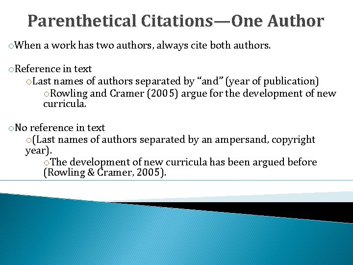 Parenthetical Citations—One Author o. When a work has two authors, always cite both authors.