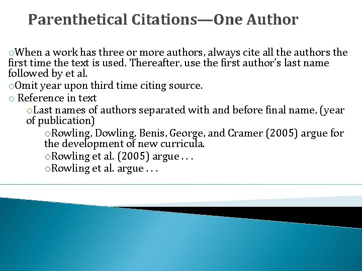 Parenthetical Citations—One Author o. When a work has three or more authors, always cite