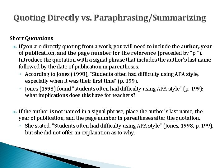 Quoting Directly vs. Paraphrasing/Summarizing Short Quotations If you are directly quoting from a work,