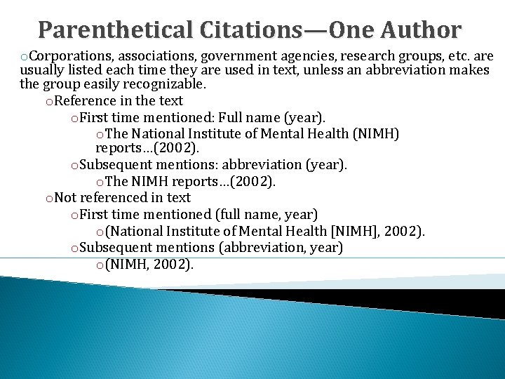 Parenthetical Citations—One Author o. Corporations, associations, government agencies, research groups, etc. are usually listed