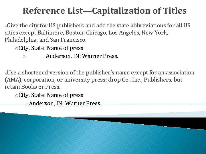 Reference List—Capitalization of Titles o. Give the city for US publishers and add the