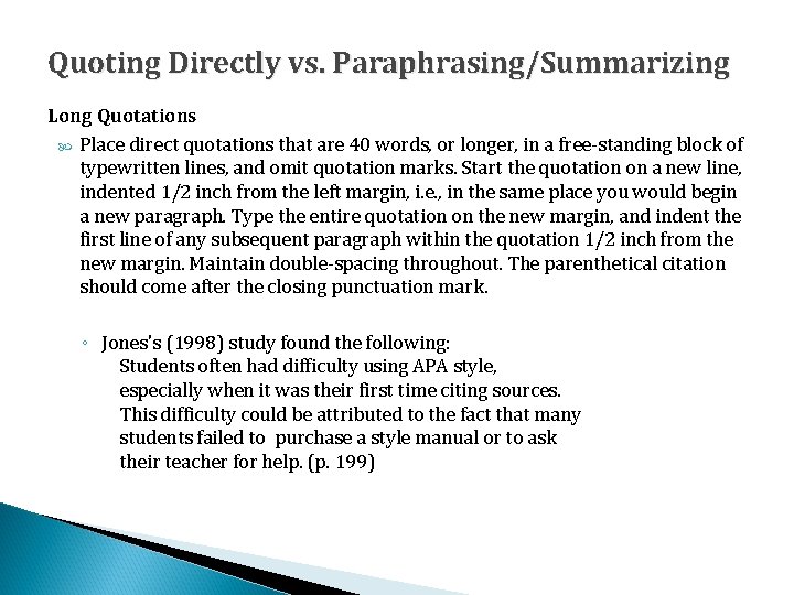 Quoting Directly vs. Paraphrasing/Summarizing Long Quotations Place direct quotations that are 40 words, or