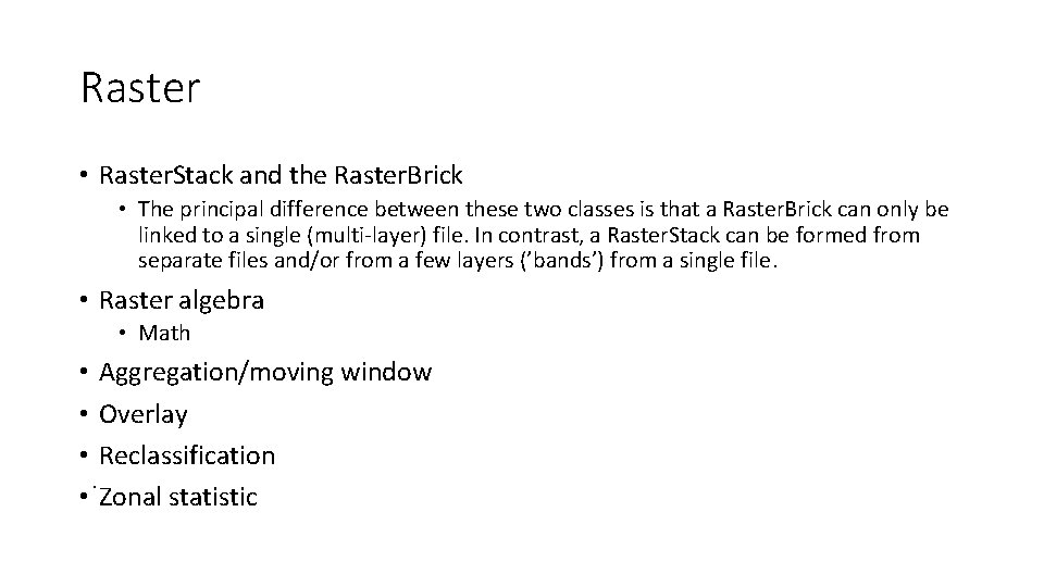 Raster • Raster. Stack and the Raster. Brick • The principal difference between these Raster • Raster. Stack and the Raster. Brick • The principal difference between these